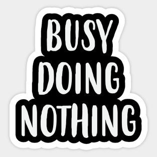 Busy Doing Nothing Sticker